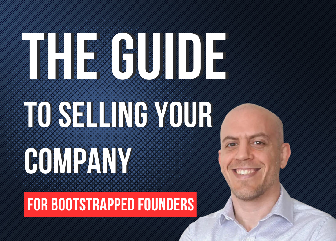 The bootstrapped founder’s guide to selling your company